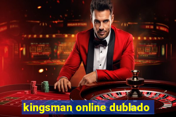 kingsman online dublado